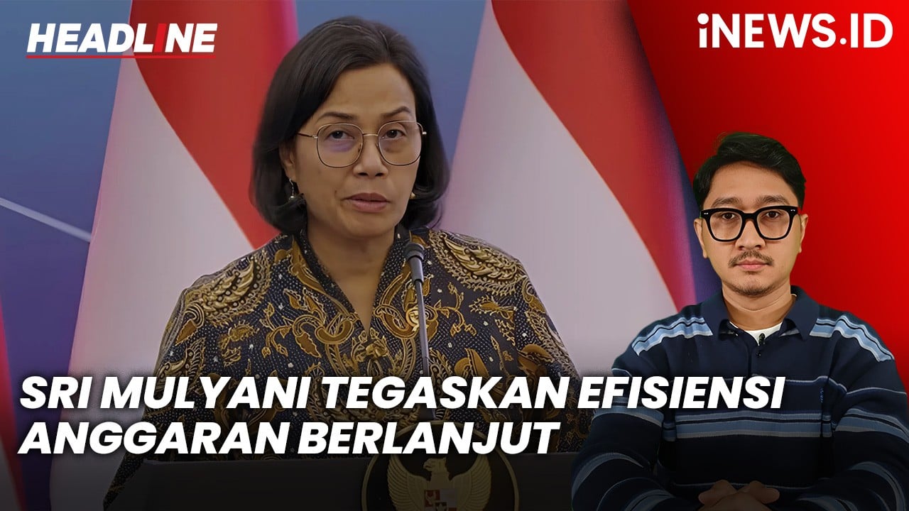 Headline iNEWS.ID: Sri Mulyani Tegaskan Efisiensi Anggaran Berlanjut di APBN 2026