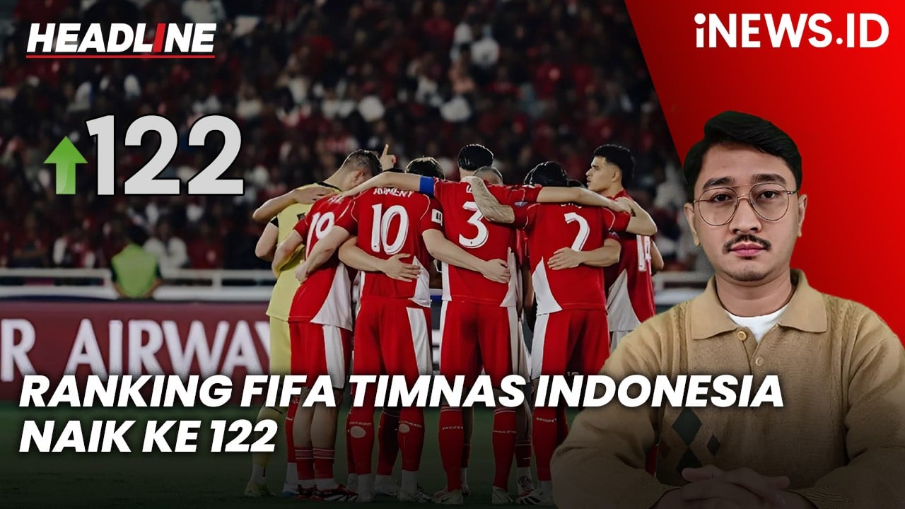 Headline iNEWS.ID: Ranking FIFA Timnas Indonesia Naik ke 122 meski Belum Main Lawan China