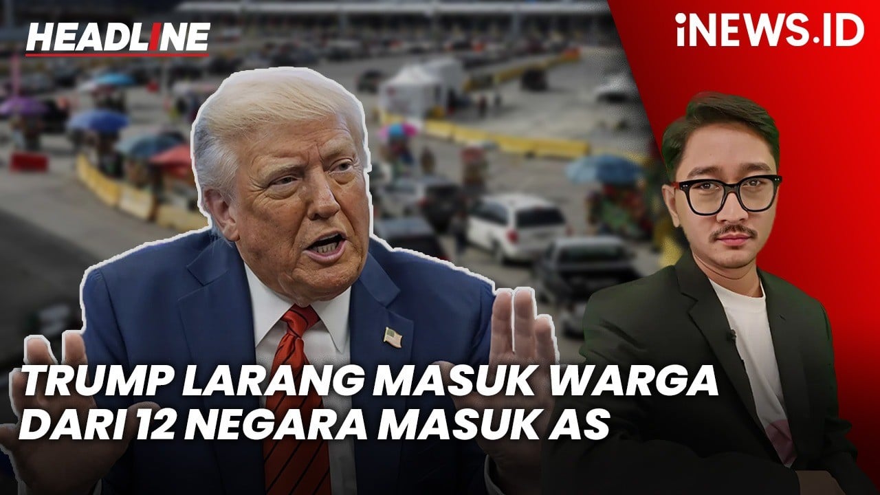Headline iNEWS.ID: Trump Larang Masuk Warga dari 12 Negara, Termasuk dari Asia Tenggara