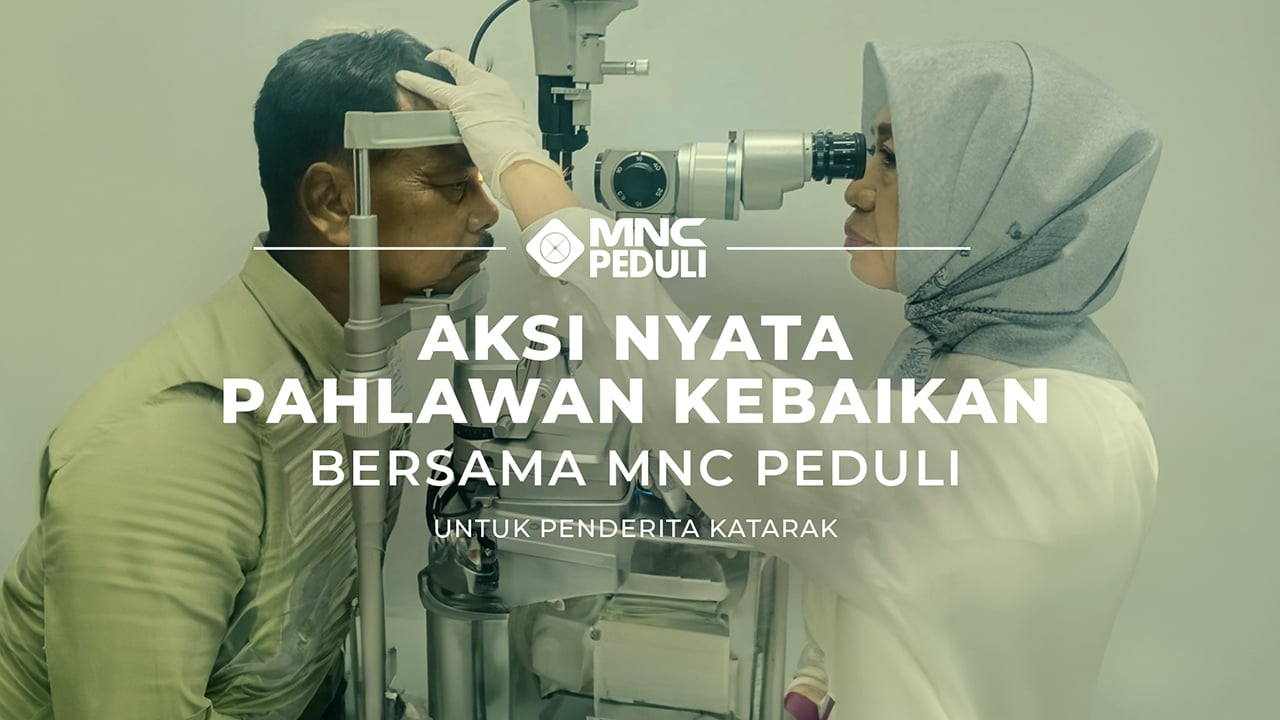 Aksi Nyata Pahlawan Kebaikan Bersama MNC Peduli untuk Penderita Katarak