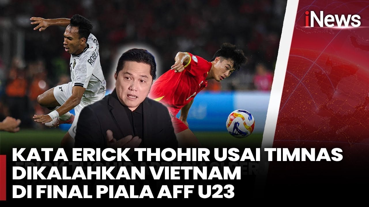 Erick Thohir Sebut Lini Serang Timnas Harus Dikoreksi
