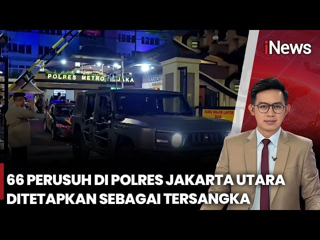 Serang Polres Jakut,  66 Perusuh Ditahan dan Ditetapkan Jadi Tersangka