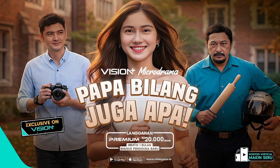 Kisah Seru Papa Overprotective Vs Remaja Ingin Bebas di Microdrama “Papa Bilang Juga Apa” VISION+