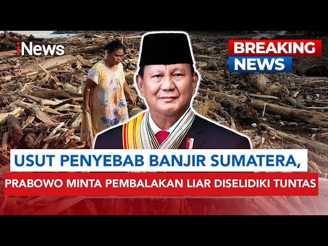 Prabowo Minta Pembalakan Liar Diselediki, Satgas PKH Pakai Citra Satelit Ungkap Asal Usul  Sumber Kayu