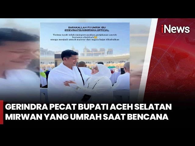 Tanggung Jawab Dipertanyakan! Gerindra Copot Mirwan Gegara Tinggalkan Daerah saat Bencana 