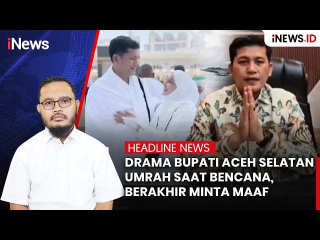 Drama Bupati Aceh Selatan Umrah saat Bencana, Berakhir Minta Maaf
