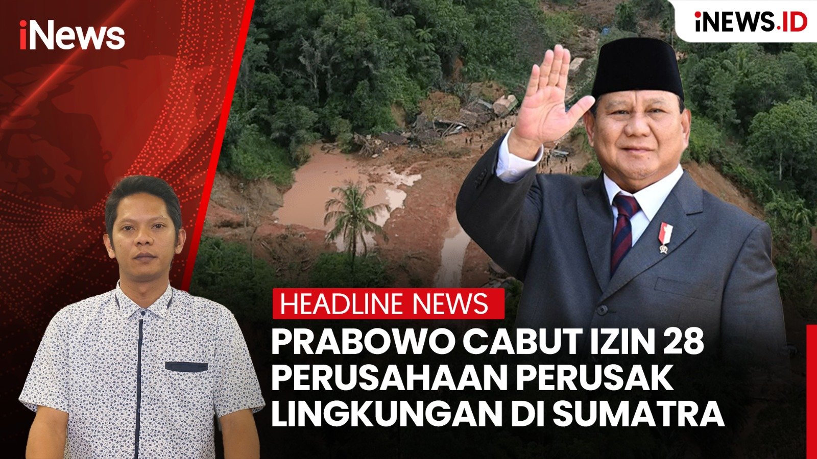 Prabowo Cabut Izin 28 Perusahaan Biang Kerok Bencana Sumatra, Selanjutnya Apa?