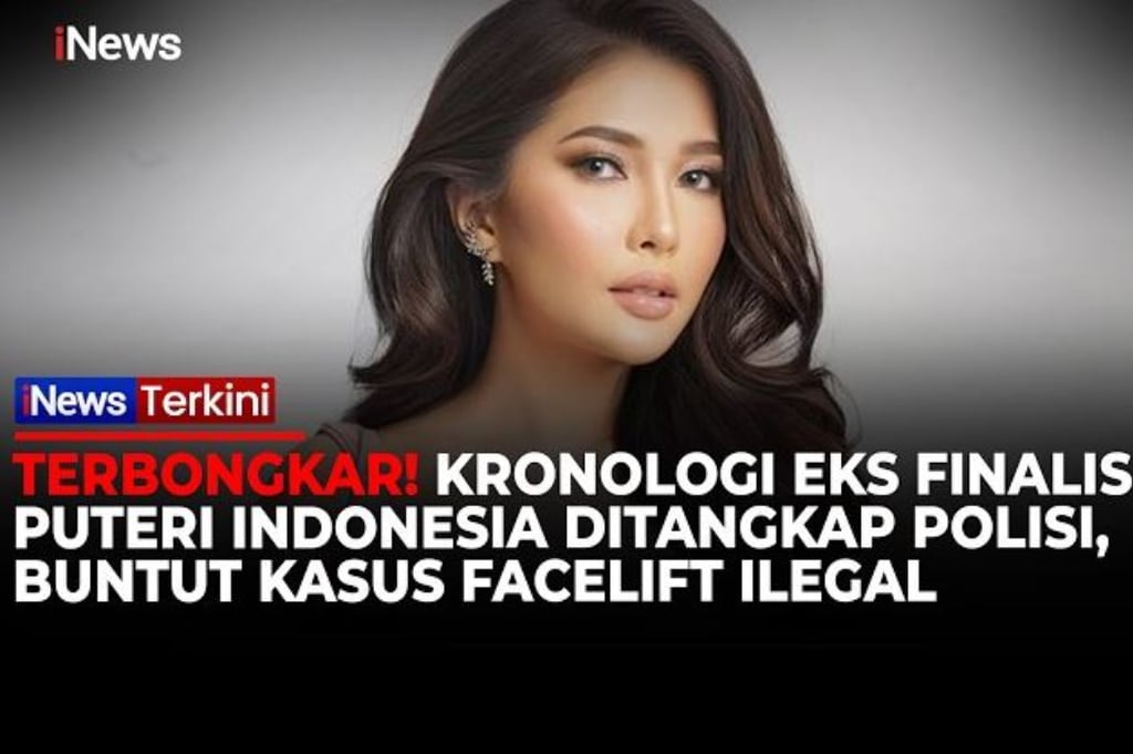 Geger! Eks Finalis Puteri Indonesia Ditangkap Kasus Facelift Ilegal, 15 Wajah Wanita Malah Cacat
