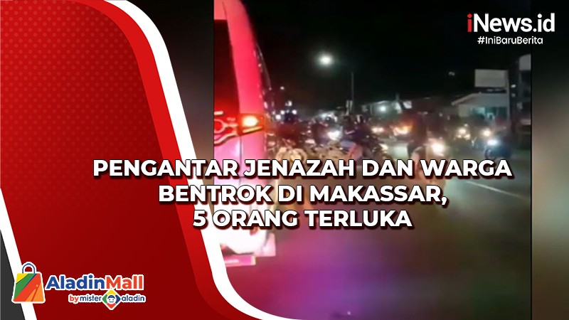 Detik Detik Bentrok Warga Dan Pengantar Jenazah Di Makassar 5 Orang