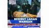 "Realita" di iNews Hari Ini Pukul 15.00 WIB: Berebut Lahan Warisan