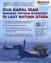 Infografis Dua Kapal Ikan Bendera Vietnam  Ditangkap di Laut Natuna Utara