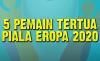 Video Piala Eropa 2020, Medan Perang Terakhir Buat 5 Pemain Ini
