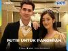 Ikuti Serunya Sinetron Favorit RCTI Putri Untuk Pangeran di Vision+