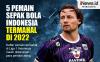 Infografis 5 Pemain Sepak Bola Termahal di Indonesia