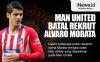 Infografis Manchester United Batal Rekrut Alvaro Morata