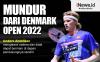 Infografis Anders Antonsen Mundur dari Denmark Open 2022