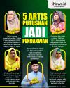 Infografis 5 Artis yang Memutuskan Dirinya Menjadi Pendakwah, Nomor 4 Dulunya Pelawak