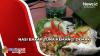 Kuliner Unik Demak, Nasi Bakar Dibalut Daun Pisang