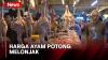Harga Ayam Potong di Bandung Melonjak Jelang Idul Adha