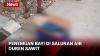 Bayi Perempuan dengan Kondisi Menggigil Ditemukan di Saluran Air Duren Sawit