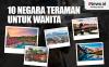 Infografis 10 Negara Teraman untuk Wanita