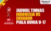 Infografis Jadwal Timnas Indonesia Vs Ekuador di Piala Dunia U-17 2023