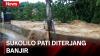 Diguyur Hujan Lebat, Sukolilo Pati Diterjang Banjir Bandang 