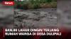 Penampakan Rumah Warga di Desa Dulipali Usai Diterjang Banjir Lahar Dingin  Gunung Lewotobi