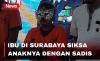 Ibu di Surabaya Siksa Anak Kandung, Paksa Minum Air Panas hingga Cabut Gigit Pakai Tang