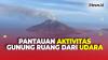Pantauan Udara Aktivitas Terkini Gunung Ruang Manado