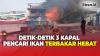 3 Kapal Pencari Ikan Terbakar Hebat di Penjaringan Jakarta Utara