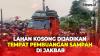 Viral, Lahan Kosong Dijadikan Lokasi Pembuangan Sampah hingga Setinggi 5 Meter di Jakbar