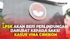 LPSK Akan Beri Perlindungan Darurat, Bila Ada Ancaman Langsung kepada Saksi Kasus Vina Cirebon