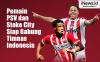 Infografis Pemain PSV dan Stoke City Siap Gabung Timnas Indonesia