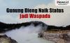 Infografis Gunung Dieng Naik Status jadi Waspada