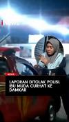 Laporan Ditolak Polisi, Ibu Muda Curhat ke Damkar