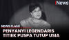 Titiek Puspa Meninggal Dunia di Usia 87 Tahun, akan Disemayamkan di Wisma Puspa