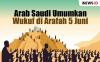 Infografis Arab Saudi Umumkan Wukuf di Arafah 5 Juni, Idul Adha 6 Juni