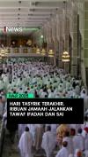 Hari Tasyrik Terakhir, Ribuan Jamaah Jalankan Tawaf Ifadah dan Sai