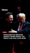 Persahabatan Berakhir, Donald Trump Ngaku Tak Peduli Lagi soal Elon Musk
