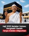 Infografis Haji 2025 Berjalan Sukses, Rangkaian Ibadah Tanpa Insiden Dilaporkan