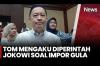 Sidang Impor Gula: Tom Lembong Akui Dapat Instruksi Jokowi Redam Harga Pangan