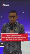 Tekan Pengangguran di Indonesia, Menteri Karding Sarankan Warga Cari Kerja di Luar Negeri