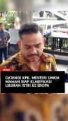 Datangi KPK Menteri UMKM Maman Siap Klarifikasi liburan Istri ke Eropa