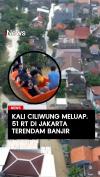 Kali Ciliwung Meluap 51 RT di Jakarta Terendam Banjir