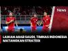 Lawan Arab Saudi, Timnas Indonesia Matangkan Strategi di Latihan Hari Ketiga