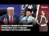 Trump Lempar Pujian ke Prabowo gegara Bantu Perdamaian di Gaza: Sahabat Saya, Luar Biasa!