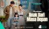 Tiba-Tiba Punya Anak dari Masa Depan! Cerita Lucu dan Haru Microdrama Anak Dari Masa Depan di VISION+