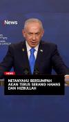 Netanyahu Bersumpah Akan Terus Serang Hamas dan  Hizbullah