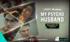 Dilema Terjebak Pernikahan Toxic dalam VISION+ Microdrama My Psycho Husband